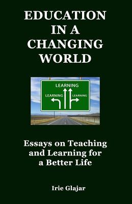 Bild des Verkufers fr Education in a Changing World: Essays on Teaching and Learning For a Better Life zum Verkauf von moluna