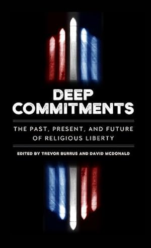 Bild des Verkufers fr Deep Commitments: The Past, Present, and Future of Religious Liberty zum Verkauf von moluna