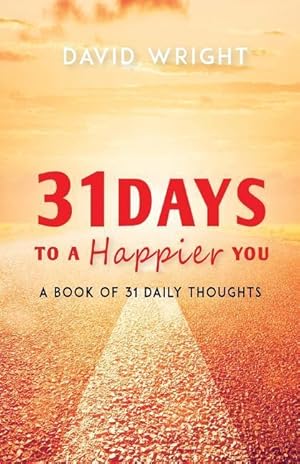 Bild des Verkufers fr 31 Days to a Happier You: A Book of 31 Daily Thoughts zum Verkauf von moluna
