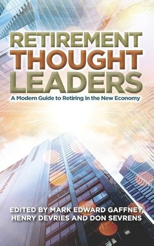 Seller image for Retirement Thought Leaders: A Modern Guide To Retiring In The New Economy for sale by moluna