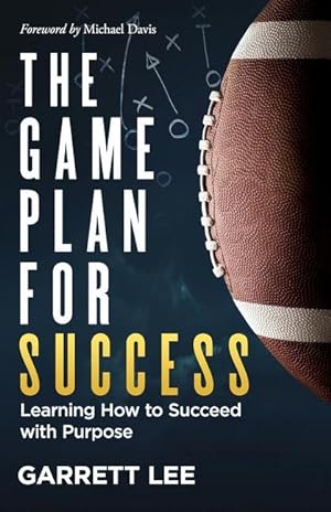 Bild des Verkufers fr The Game Plan for Success: Learning How to Succeed with Purpose zum Verkauf von moluna