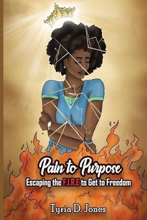 Seller image for Pain to Purpose: Escaping the F.I.R.E. to Get to Freedom for sale by moluna