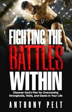 Seller image for Fighting the Battles Within: Discover God\ s Plan for Overcoming the Strongholds, Walls, and Giants in Your Life for sale by moluna