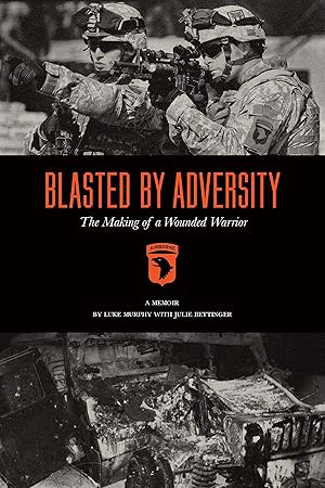 Bild des Verkufers fr Blasted by Adversity: The Making of a Wounded Warrior zum Verkauf von moluna