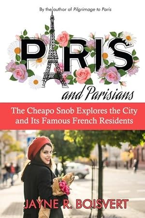 Image du vendeur pour Paris and Parisians: The Cheapo Snob Explores the City and Its Famous French Residents mis en vente par moluna