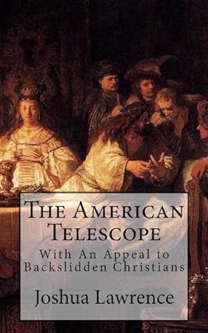 Bild des Verkufers fr The American Telescope: With An Appeal to Backslidden Christians zum Verkauf von moluna