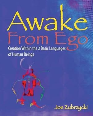 Bild des Verkufers fr Awake from Ego: Creation Within the 2 Basic Languages of Human Beings zum Verkauf von moluna