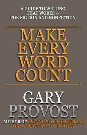 Bild des Verkufers fr Make Every Word Count: A Guide to Writing That Works-for Fiction and Nonfiction zum Verkauf von moluna