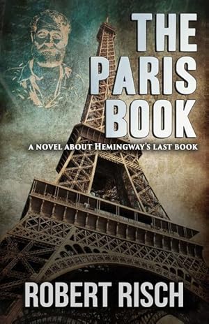 Bild des Verkufers fr The Paris Book: A Novel about Hemingway\ s Last Book zum Verkauf von moluna