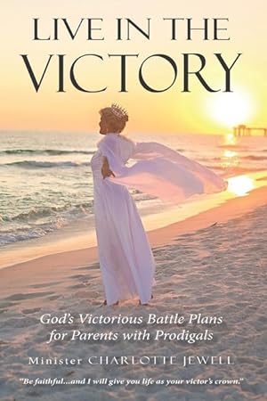 Bild des Verkufers fr Live In The Victory: God\ s Victorious Battle Plans for Parents of Prodigals zum Verkauf von moluna