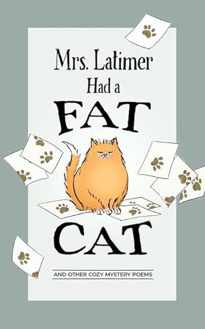 Seller image for Mrs. Latimer Had a Fat Cat: And Other Cozy Mystery Poems for sale by moluna