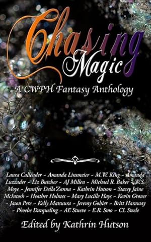 Bild des Verkufers fr Chasing Magic: A CWPH Fantasy Anthology zum Verkauf von moluna