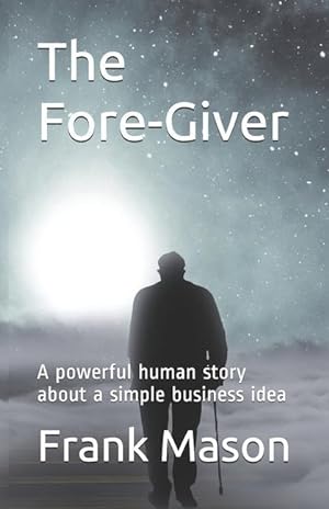 Bild des Verkufers fr The Fore-Giver: A powerful human story about a simple business idea zum Verkauf von moluna