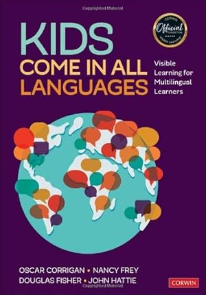 Seller image for Kids Come in All Languages: Visible Learning for Multilingual Learners (Corwin Literacy) by Corrigan, Oscar, Frey, Nancy, Fisher, Douglas, Hattie, John [Paperback ] for sale by booksXpress