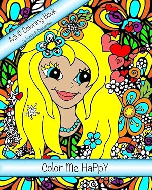 Bild des Verkufers fr Color Me HaPpY: Adult Coloring Book For The Child Within - A Nature Inspired Whimsical Adventure 8 x 10 single sided pages zum Verkauf von moluna