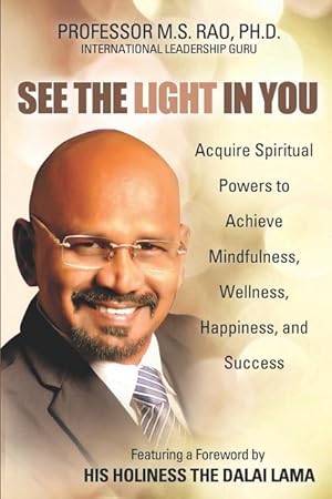 Bild des Verkufers fr See the Light in You: Acquire Spiritual Powers to Achieve Mindfulness, Wellness, Happiness, and Success zum Verkauf von moluna