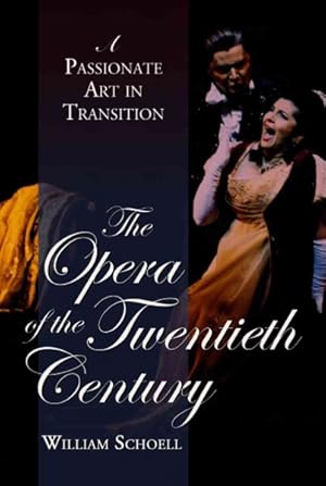 Seller image for Opera of the Twentieth Century : A Passionate Art in Transition for sale by GreatBookPrices