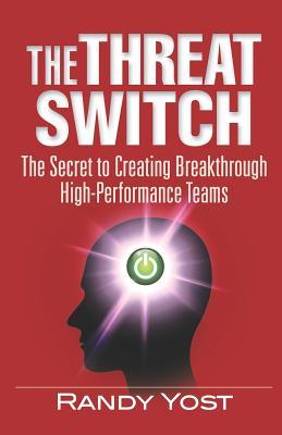 Imagen del vendedor de The Threat Switch: The Secret to Creating Breakthrough High-Performance Teams a la venta por moluna