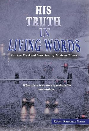 Immagine del venditore per His Truth in Living Words: For the Weekend Warriors of Modern Times venduto da moluna
