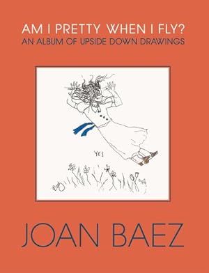 Imagen del vendedor de Am I Pretty When I Fly?: An Album of Upside Down Drawings by Baez, Joan [Hardcover ] a la venta por booksXpress