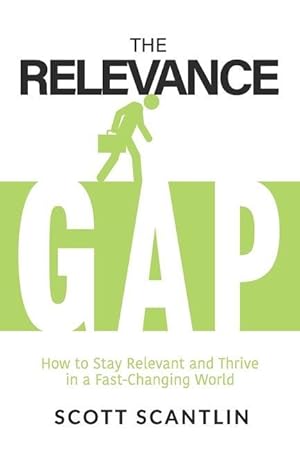 Bild des Verkufers fr The Relevance Gap: How to Stay Relevant and Thrive in a Fast-Changing World zum Verkauf von moluna