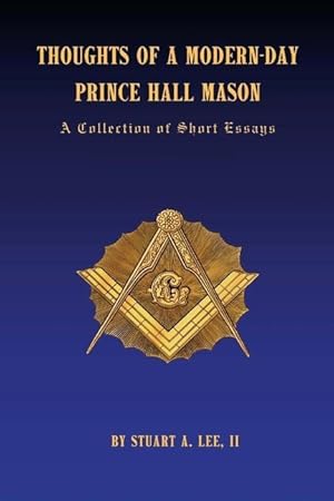 Bild des Verkufers fr Thoughts of A Modern-Day Prince Hall Mason A Collection of Short Essays zum Verkauf von moluna