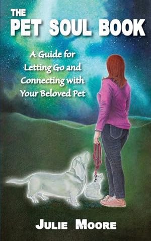 Bild des Verkufers fr The Pet Soul Book: A Guide for Letting Go and Connecting with Your Beloved Pet zum Verkauf von moluna