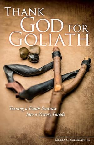 Seller image for Thank God for Goliath: Turning a Death Sentence Into a Victory Parade for sale by moluna