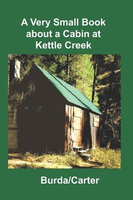 Image du vendeur pour A Very Small Book about a Cabin at Kettle Creek mis en vente par moluna