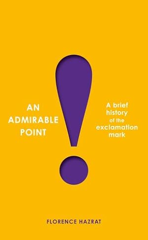 Seller image for An Admirable Point: A Brief History of the Exclamation Mark! by Hazrat, Florence [Paperback ] for sale by booksXpress