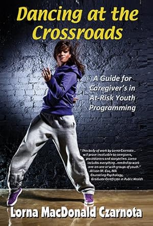 Seller image for Dancing at the Crossroads : A Guide for Caregivers in At-risk Youth Programs for sale by GreatBookPrices