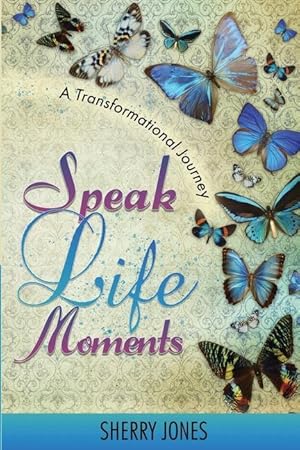 Bild des Verkufers fr Speak Life Moments: A Transformational Journey zum Verkauf von moluna