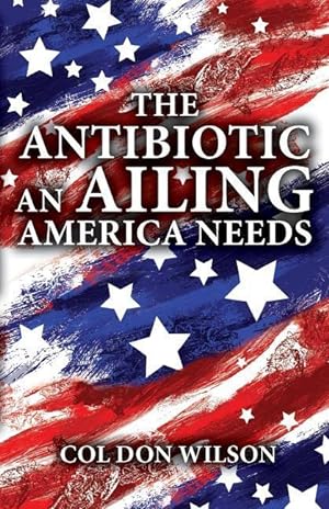 Imagen del vendedor de The Antibiotic an Ailing America Needs a la venta por moluna