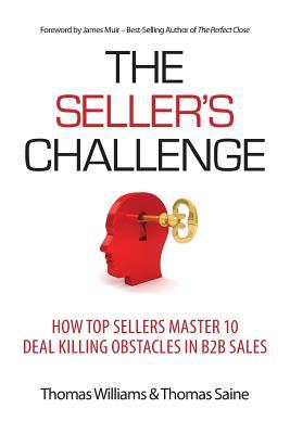 Bild des Verkufers fr The Seller\ s Challenge: How Top Sellers Master 10 Deal Killing Obstacles in B2B Sales zum Verkauf von moluna