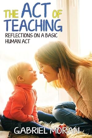 Bild des Verkufers fr The Act of Teaching: Reflections on a Basic Human Act zum Verkauf von moluna