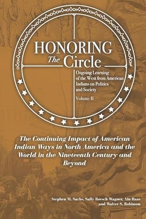 Image du vendeur pour Honoring the Circle: Ongoing Learning from American Indians on Politics and Society, Volume II: The Continuing Impact of American Indian Wa mis en vente par moluna