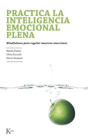 Bild des Verkufers fr Prctica la inteligencia emocional plena / Practice full emotional intelligence : Mindfulness para regular nuestras emociones / Mindfulness to regulate our emotions -Language: spanish zum Verkauf von GreatBookPrices