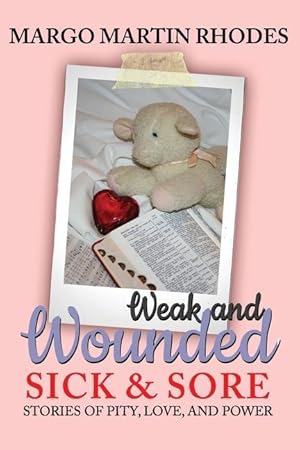 Bild des Verkufers fr Weak and Wounded, Sick and Sore: Stories of Pity, Love, and Power zum Verkauf von moluna