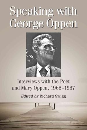Seller image for Speaking with George Oppen : Interviews with the Poet and Mary Oppen, 1968-1987 for sale by GreatBookPrices