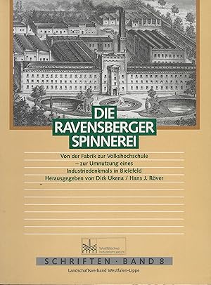 Bild des Verkufers fr Die Ravensberger Spinnerei. Von der Fabrik zur Volkshochschule - zur Umnutzung eines Industriedenkmals in Bielefeld zum Verkauf von montanbuch