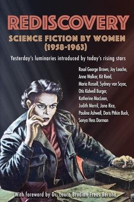 Bild des Verkufers fr Rediscovery: Science Fiction by Women (1958 to 1963): Yesterday\ s luminaries introduced by today\ s rising stars zum Verkauf von moluna