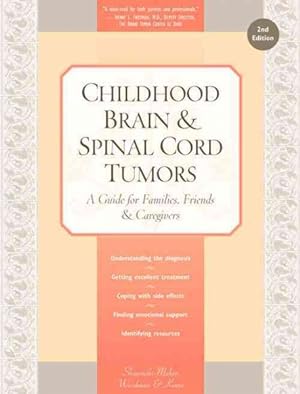 Imagen del vendedor de Childhood Brain & Spinal Cord Tumors : A Guide for Families, Friends & Caregivers a la venta por GreatBookPrices