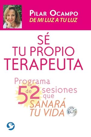 Imagen del vendedor de S tu propio terapeuta/ Be Your Own Therapist : Programa de 52 sesiones que sanarn tu vida / A Program of 52 Sessions That Will Heal Your Life -Language: spanish a la venta por GreatBookPrices