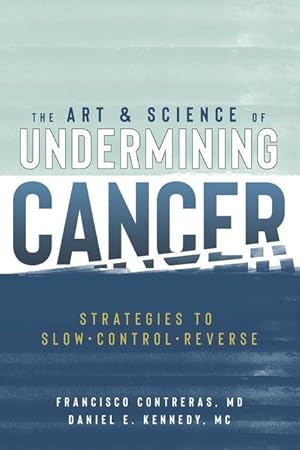 Bild des Verkufers fr The Art & Science of Undermining Cancer: Strategies to Slow, Control, Reverse zum Verkauf von moluna