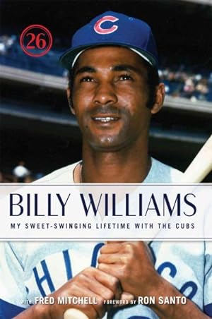 Seller image for Billy Williams : My Sweet-swinging Lifetime With the Cubs for sale by GreatBookPrices