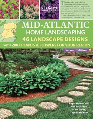 Seller image for Mid-Atlantic Home Landscaping, 4th Edition: 46 Landscape Designs with 200+ Plants & Flowers for Your Region (Creative Homeowner) Outdoor DIY for DE, MD, PA, NJ, NY, VA, and WV by Roger Holmes, Rita Buchanan [Paperback ] for sale by booksXpress