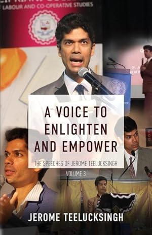 Bild des Verkufers fr A Voice to Enlighten and Empower: The Speeches of Jerome Teelucksingh zum Verkauf von moluna