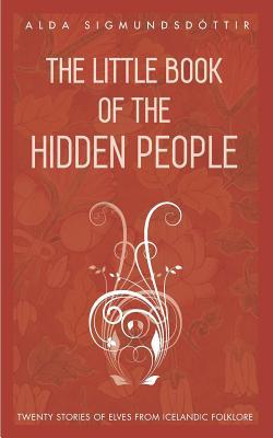 Bild des Verkufers fr The Little Book of the Hidden People: Twenty stories of elves from Icelandic folklore zum Verkauf von moluna