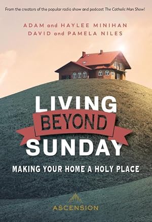 Bild des Verkufers fr Living Beyond Sunday: Making Your Home a Holy Place zum Verkauf von moluna