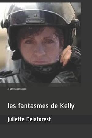 Image du vendeur pour Je t\ Aime Mon Commandant: Les Fantasmes de Kelly mis en vente par moluna